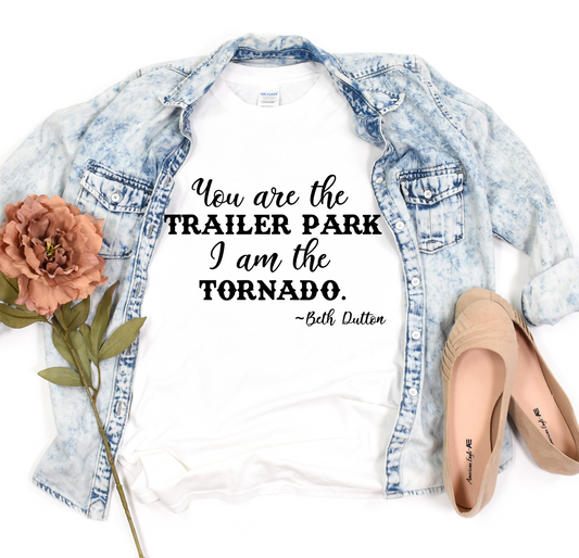 You are the Trailer Park Beth Dutton Short Sleeve